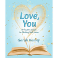 Love, You: A Youth's Guide to Finding Self-Love
