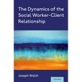 The Dynamics of the Social Worker-Client Relationship