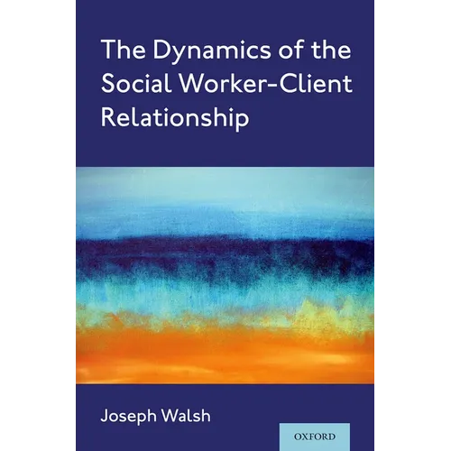 The Dynamics of the Social Worker-Client Relationship