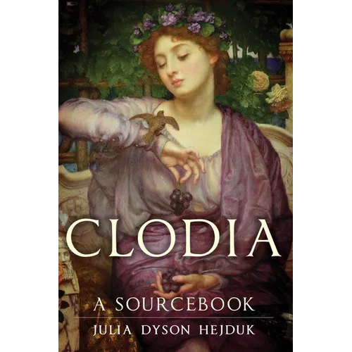 Clodia: A Sourcebook Volume 33