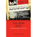 The Arab Lefts: Histories and Legacies, 1950s-1970s