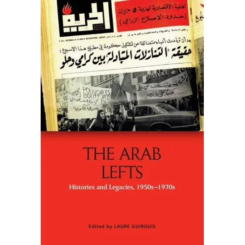 The Arab Lefts: Histories and Legacies, 1950s-1970s