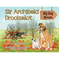 Sir Archibald Droolsalot - Big Dog Drools