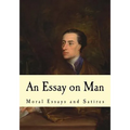 An Essay on Man: Moral Essays and Satires