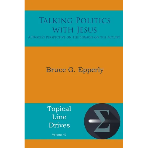 Talking Politics with Jesus: A Process Perspective on the Sermon on the Mount