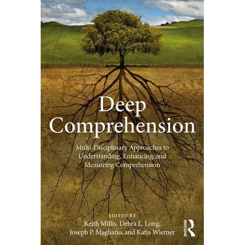 Deep Comprehension: Multi-Disciplinary Approaches to Understanding, Enhancing, and Measuring Comprehension