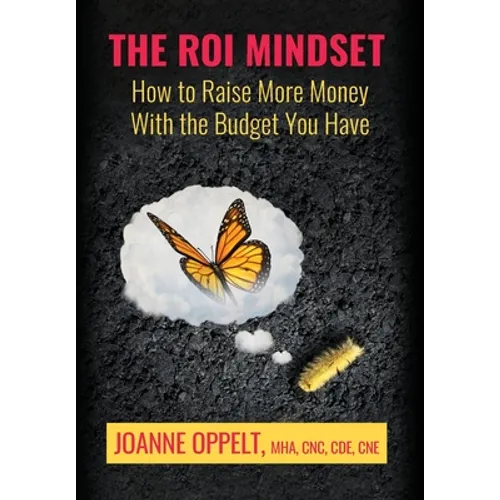 The ROI Mindset: How to Raise More Money with the Budget You Have