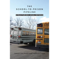 The School-To-Prison Pipeline: Structuring Legal Reform