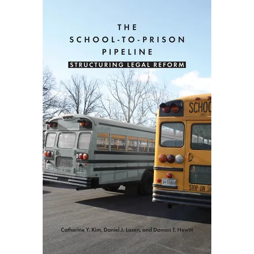 The School-To-Prison Pipeline: Structuring Legal Reform