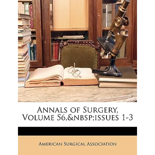 Annals of Surgery, Volume 56, issues 1-3