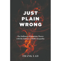 Just Plain Wrong: The Dalliance of Quantum Theory with the Defiance of Bell's Inequality