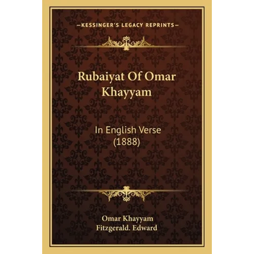 Rubaiyat Of Omar Khayyam: In English Verse (1888)