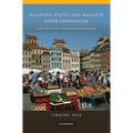 Building States and Markets After Communism: The Perils of Polarized Democracy