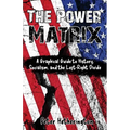 The Power Matrix: A Graphical Guide to History, Socialism, and the Left-Right Divide