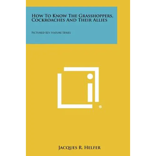 How To Know The Grasshoppers, Cockroaches And Their Allies: Pictured Key Nature Series