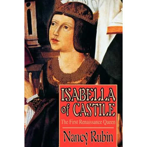 Isabella of Castile: The First Renaissance Queen