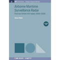 Airborne Maritime Surveillance Radar, Volume 2: Post-war British ASV radars 1946-2000
