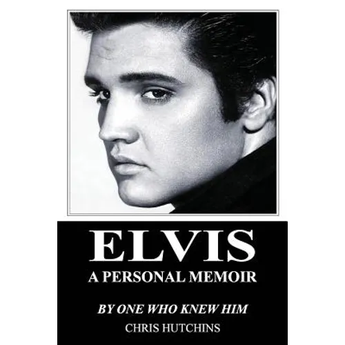 Elvis A Personal Memoir