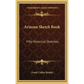 Arizona Sketch Book: Fifty Historical Sketches