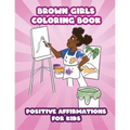 Brown Girls Coloring Book: Positive Affirmations for Kids