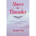 Above the Thunder: Reminiscences of a Field Artillery Pilot in World War II