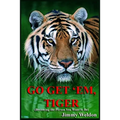 Go Get 'Em Tiger: Become the Person You Want to Be