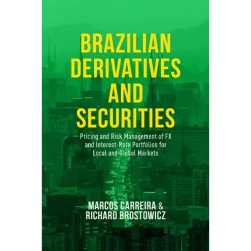 Brazilian Derivatives and Securities: Pricing and Risk Management of FX and Interest-Rate Portfolios for Local and Global Markets