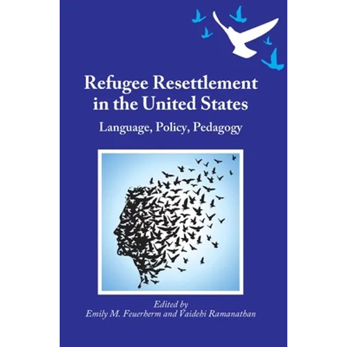 Refugee Resettlement in the United States: Language, Policy, Pedagogy