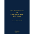 The Reminiscences of Capt. Alex A. Kerr, USN (Ret.): 1922-2000