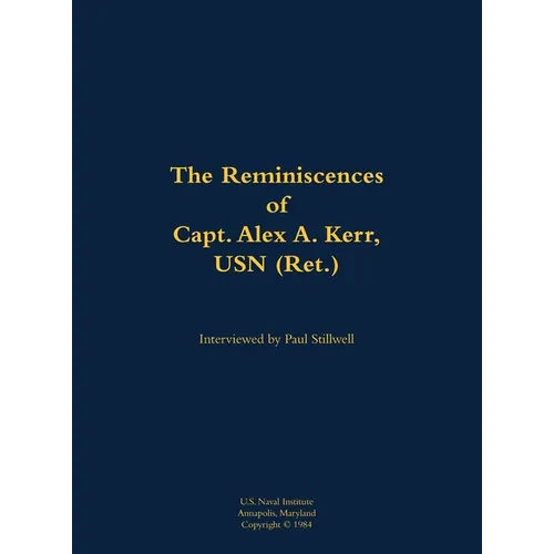 The Reminiscences of Capt. Alex A. Kerr, USN (Ret.): 1922-2000