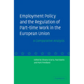 Employment Policy and the Regulation of Part-Time Work in the European Union: A Comparative Analysis