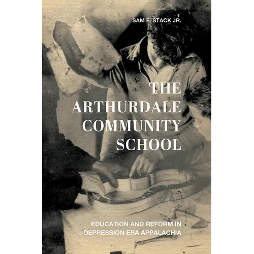 The Arthurdale Community School: Education and Reform in Depression Era Appalachia