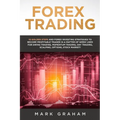 Forex Trading: 10 Golden Steps and Forex Investing Strategies to Become Profitable Trader in a Matter of Week! Used for Swing Trading
