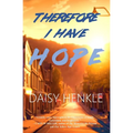 Therefore I Have Hope