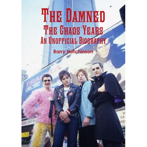 The Damned - The Chaos Years: An Unofficial Biography