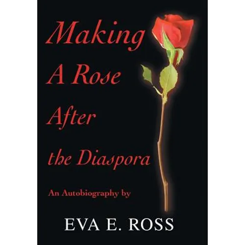 Making A Rose After the Diaspora: An Autobiography
