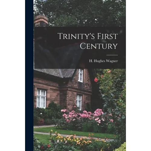 Trinity's First Century