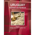 Uruguay Business Law Handbook Volume 1 Strategic Information and Basic Laws