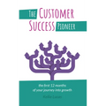The Customer Success Pioneer: The first 12 months of your journey into growth