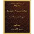 Formative Processes In Man: From A Rosicrucian Viewpoint