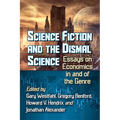 Science Fiction and the Dismal Science: Essays on Economics in and of the Genre