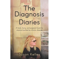 The Diagnosis Diaries: A frank, funny, and poignant book for anyone touched by chronic disease.
