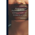 Dental Anæsthesia. Painless Tooth Extraction By Congelation