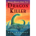 Noah Drake And The Dragon Killer: A Christian Fiction Adventure