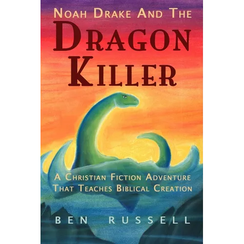 Noah Drake And The Dragon Killer: A Christian Fiction Adventure