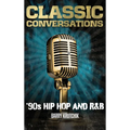 Classic Conversations '90s Hip Hop and R&B Deluxe Color Edition