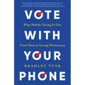 Vote with Your Phone: Why Mobile Voting Is Our Final Shot at Saving Democracy