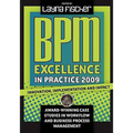 BPM Excellence in Practice 2009: Innovation, Implementation and Impact Award-winning Case Studies in Workflow and Business Process Management