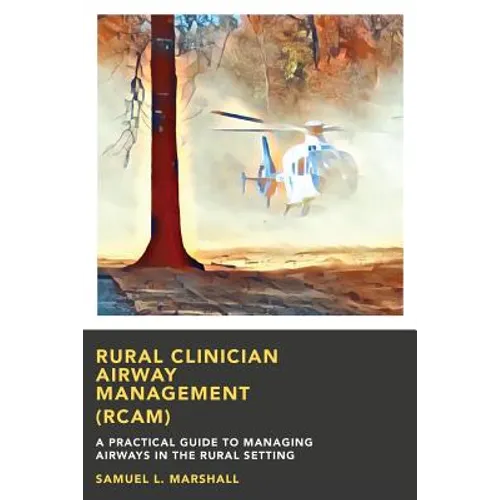 Rural Clinician Airway Management (RCAM): A Practical Guide to Managing Airways in the Rural Setting