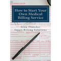 How to Start Your Own Medical Billing Service: Becoming Self Employed